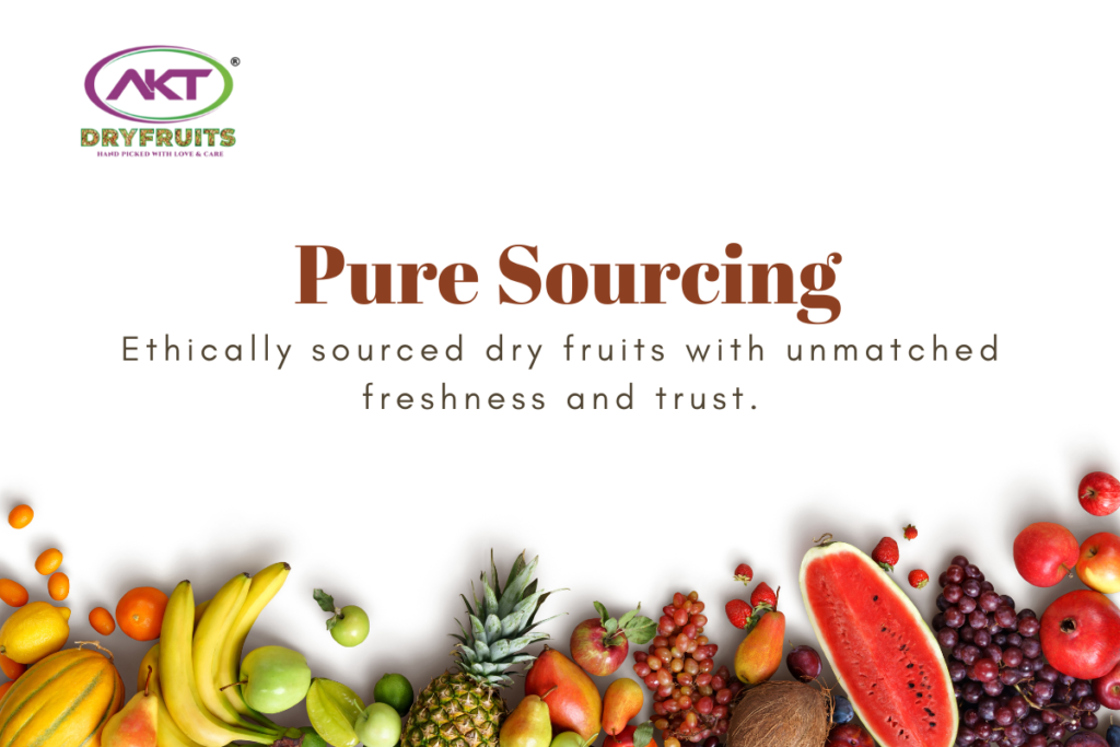 The Benefits of Direct-Sourced Dry Fruits: Ensuring Freshness and Transparency